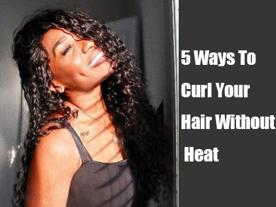 5 Ways To Curl Your Hair Without Heat