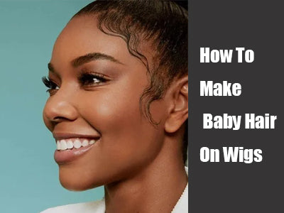 How To Make Baby Hair On Wigs
