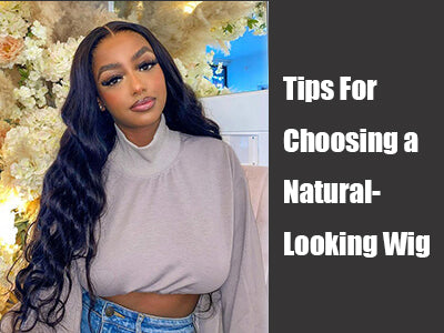 Tips For Choosing a Natural-Looking Wig