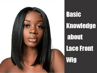 Basic Knowledge about Lace Front Wig