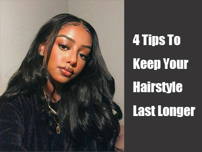 4 Tips To Keep Your Hairstyle Last Longer