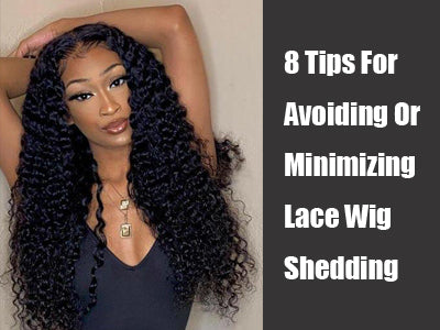 8 Tips For Avoiding Or Minimizing Lace Wig Shedding