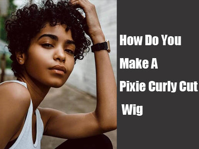 How Do You Make A Pixie Curly Cut Wig?