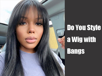 Do You Style a Wig with Bangs