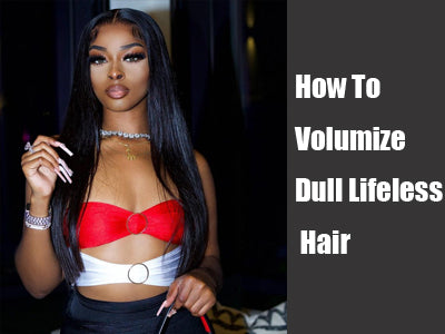 How To Volumize Dull Lifeless Hair