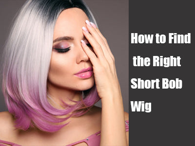 How to Find the Right Short Bob Wig