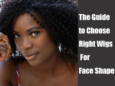 The Guide to Choose Right Wigs For Face Shape