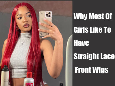 Why Most Of Girls Like To Have Straight Lace Front Wigs