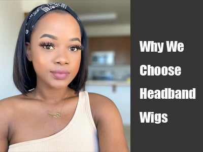 Why We Choose Headband Wigs