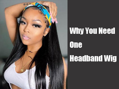 Why You Need One Headband Wig?